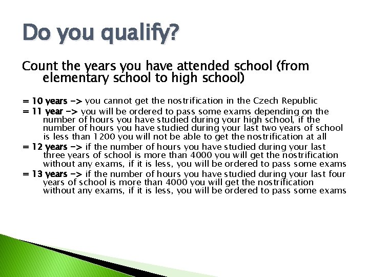 Do you qualify? Count the years you have attended school (from elementary school to