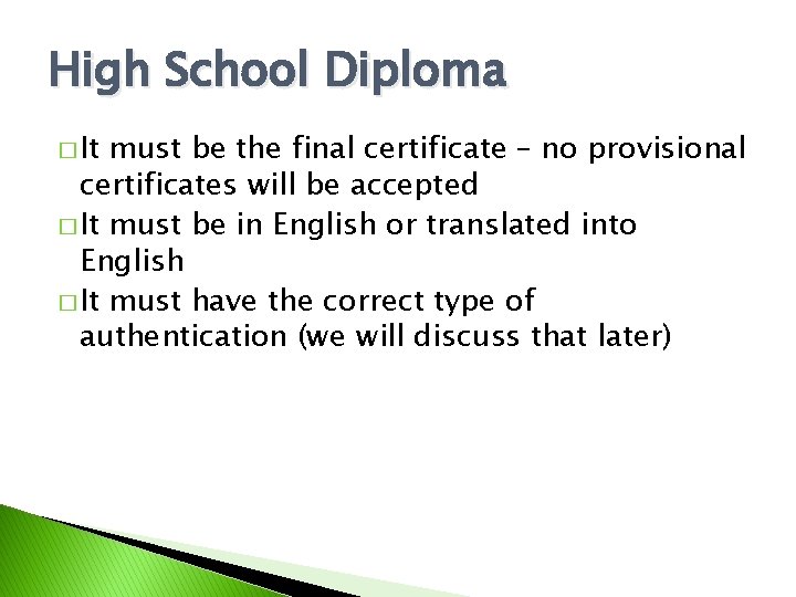 High School Diploma � It must be the final certificate – no provisional certificates