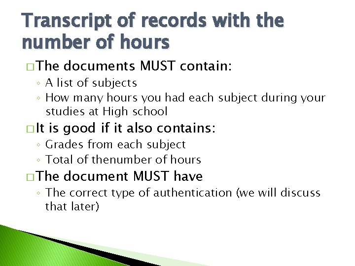 Transcript of records with the number of hours � The documents MUST contain: ◦