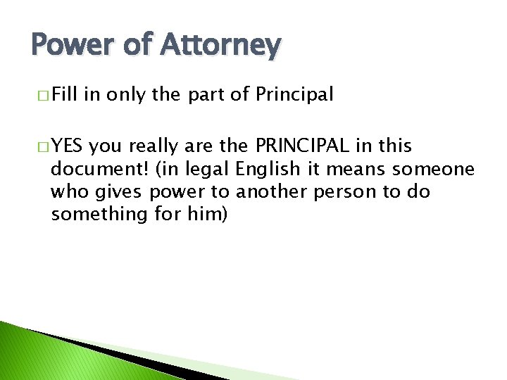 Power of Attorney � Fill � YES in only the part of Principal you