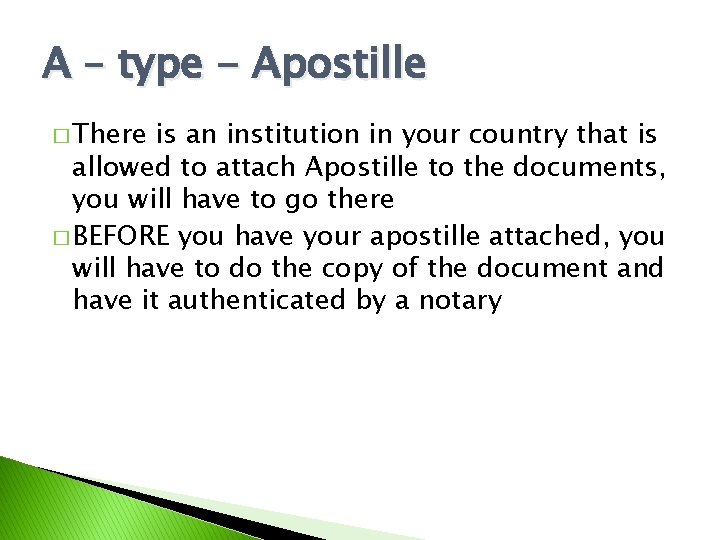 A – type - Apostille � There is an institution in your country that