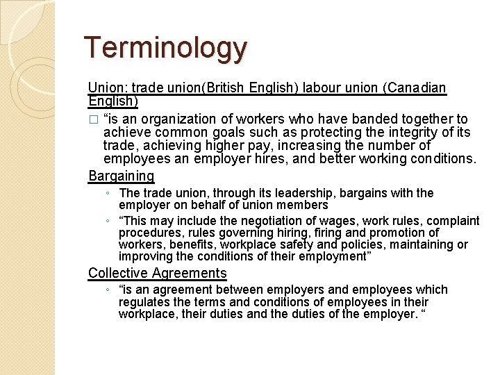 Terminology Union: trade union(British English) labour union (Canadian English) � “is an organization of