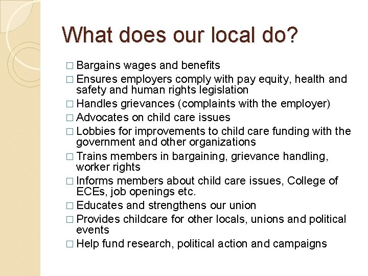 What does our local do? � Bargains wages and benefits � Ensures employers comply