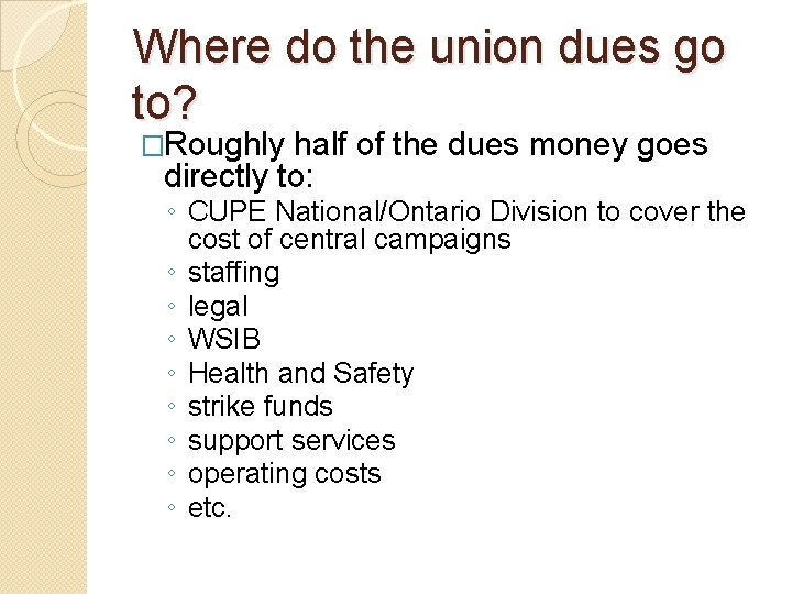 Where do the union dues go to? �Roughly half of the dues money goes