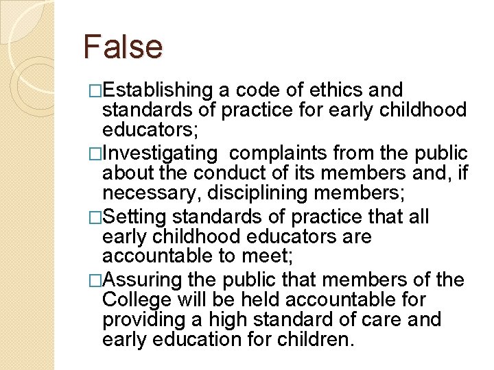 False �Establishing a code of ethics and standards of practice for early childhood educators;