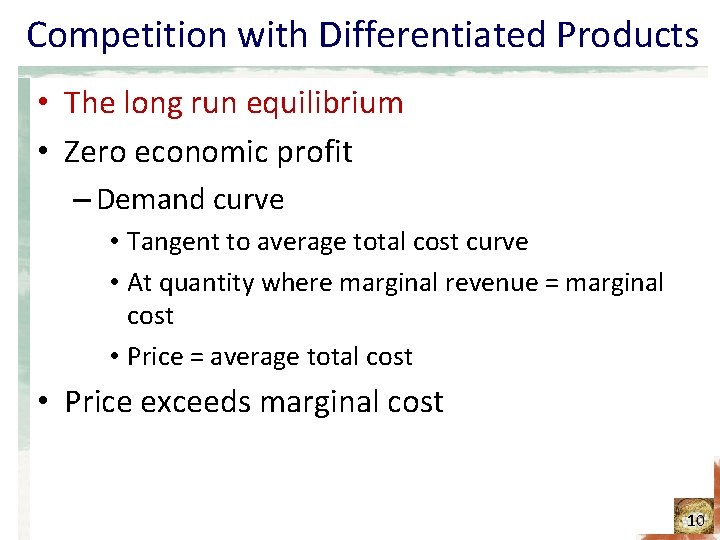 Competition with Differentiated Products • The long run equilibrium • Zero economic profit –