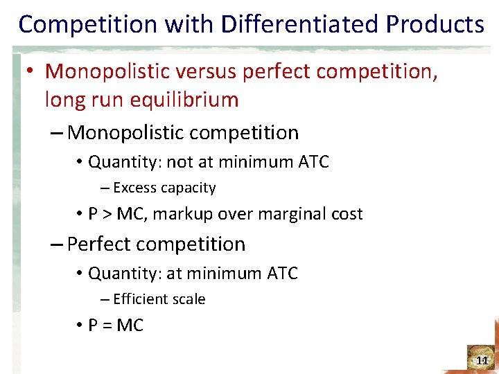 Competition with Differentiated Products • Monopolistic versus perfect competition, long run equilibrium – Monopolistic