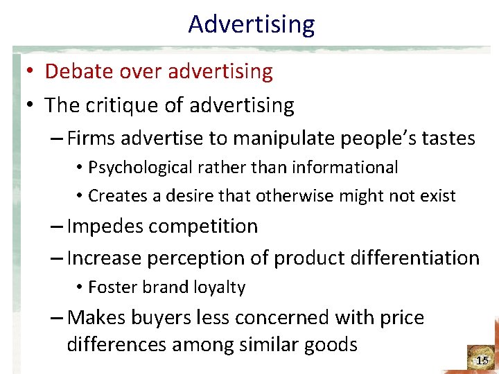Advertising • Debate over advertising • The critique of advertising – Firms advertise to