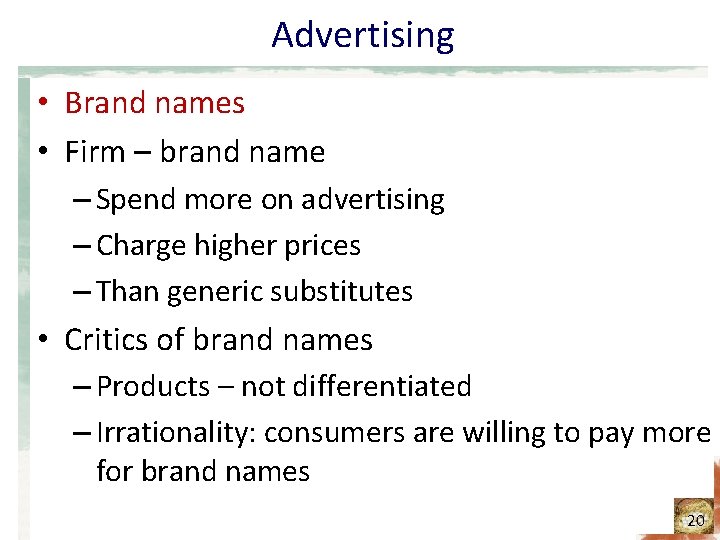 Advertising • Brand names • Firm – brand name – Spend more on advertising