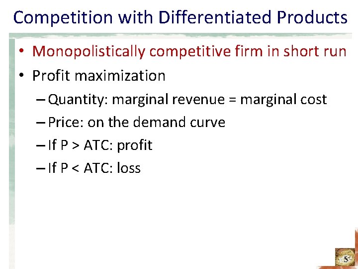 Competition with Differentiated Products • Monopolistically competitive firm in short run • Profit maximization