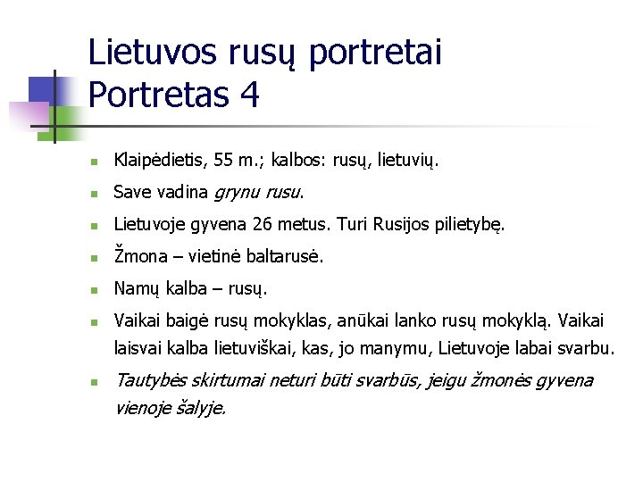 Lietuvos rusų portretai Portretas 4 n Klaipėdietis, 55 m. ; kalbos: rusų, lietuvių. n