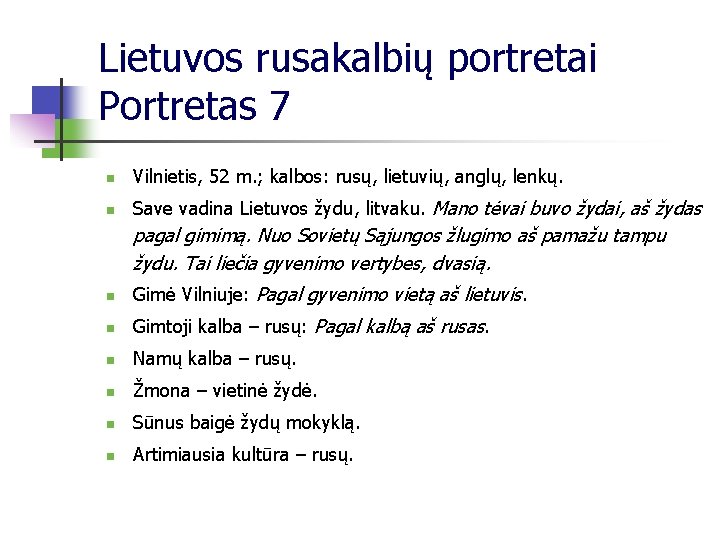 Lietuvos rusakalbių portretai Portretas 7 n Vilnietis, 52 m. ; kalbos: rusų, lietuvių, anglų,
