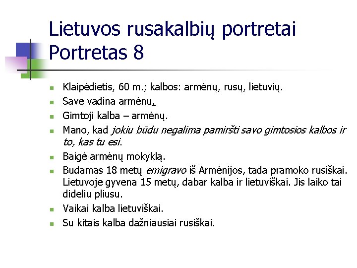 Lietuvos rusakalbių portretai Portretas 8 n n n n Klaipėdietis, 60 m. ; kalbos: