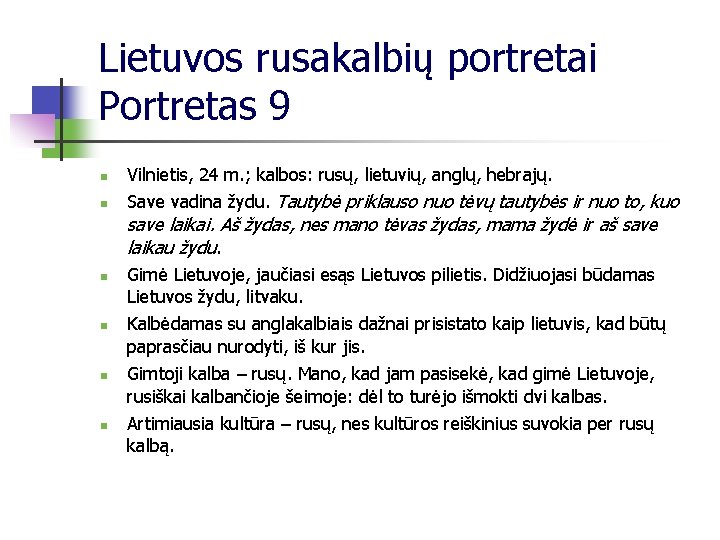 Lietuvos rusakalbių portretai Portretas 9 n Vilnietis, 24 m. ; kalbos: rusų, lietuvių, anglų,