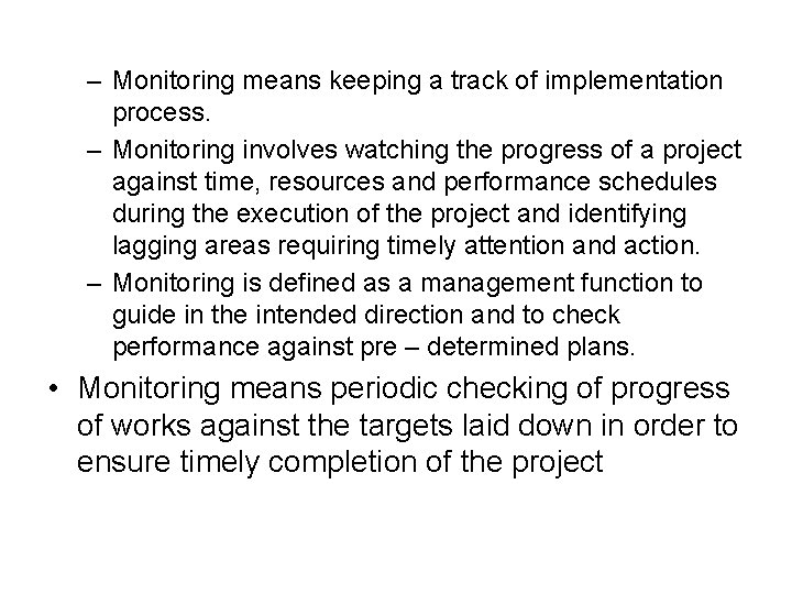 – Monitoring means keeping a track of implementation process. – Monitoring involves watching the – Monitoring means keeping a track of implementation process. – Monitoring involves watching the