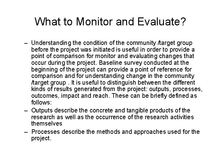 What to Monitor and Evaluate? – Understanding the condition of the community /target group What to Monitor and Evaluate? – Understanding the condition of the community /target group