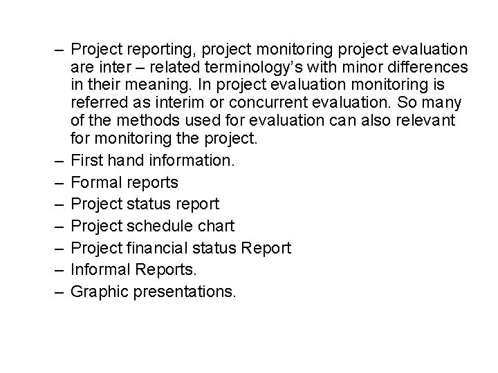 – Project reporting, project monitoring project evaluation are inter – related terminology’s with minor – Project reporting, project monitoring project evaluation are inter – related terminology’s with minor