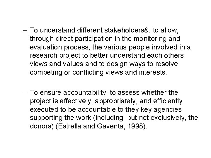 – To understand different stakeholders&: to allow, through direct participation in the monitoring and – To understand different stakeholders&: to allow, through direct participation in the monitoring and