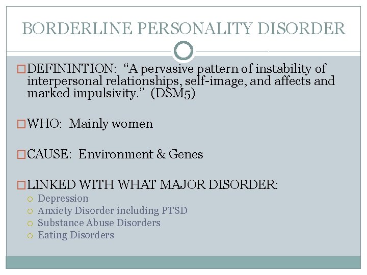 BORDERLINE PERSONALITY DISORDER �DEFININTION: “A pervasive pattern of instability of interpersonal relationships, self-image, and