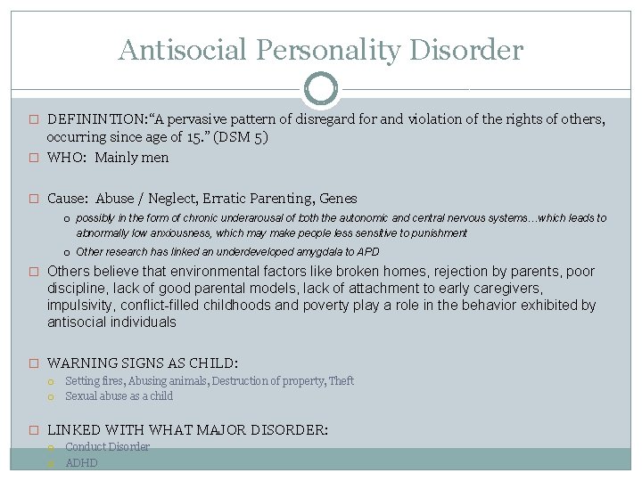 Antisocial Personality Disorder � DEFININTION: “A pervasive pattern of disregard for and violation of