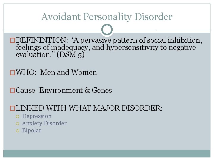 Avoidant Personality Disorder �DEFININTION: “A pervasive pattern of social inhibition, feelings of inadequacy, and