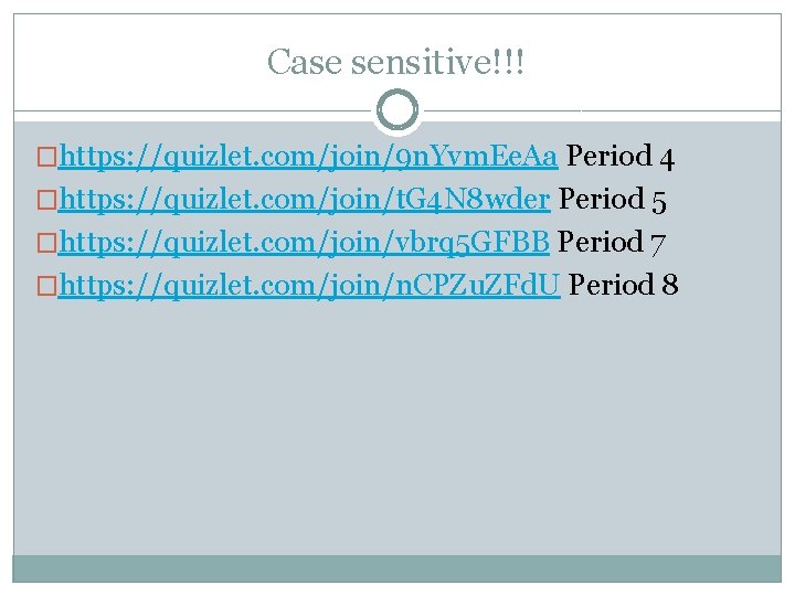 Case sensitive!!! �https: //quizlet. com/join/9 n. Yvm. Ee. Aa Period 4 �https: //quizlet. com/join/t.