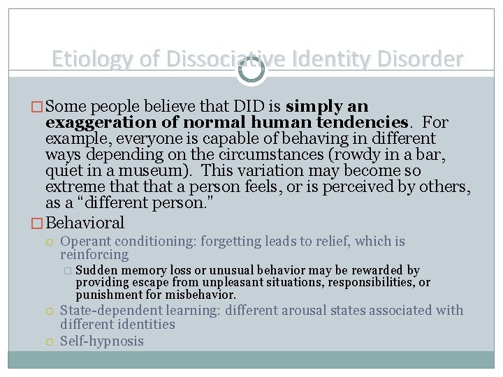 Etiology of Dissociative Identity Disorder � Some people believe that DID is simply an