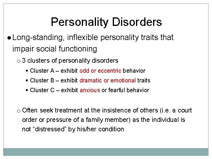 Personality Disorders ● Long-standing, inflexible personality traits that impair social functioning o 3 clusters