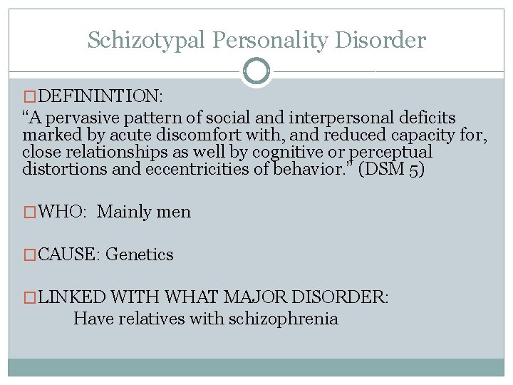 Schizotypal Personality Disorder �DEFININTION: “A pervasive pattern of social and interpersonal deficits marked by