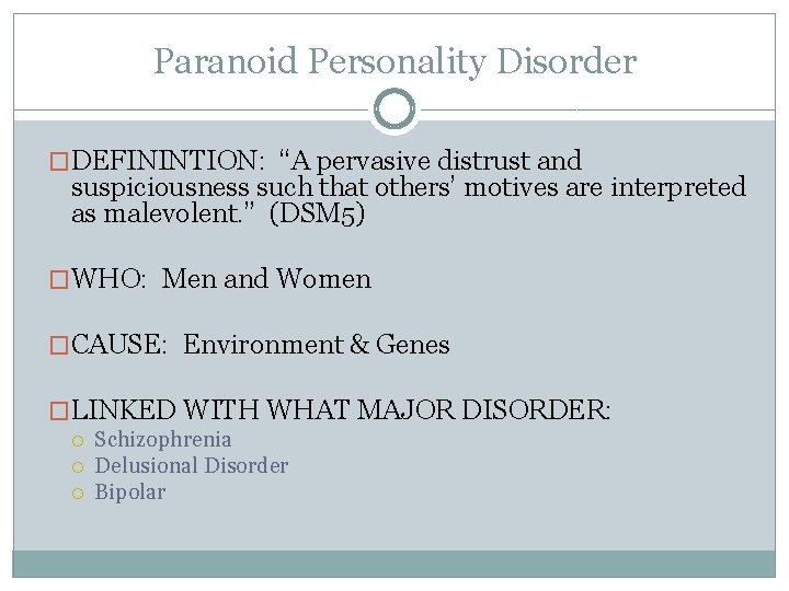 Paranoid Personality Disorder �DEFININTION: “A pervasive distrust and suspiciousness such that others’ motives are