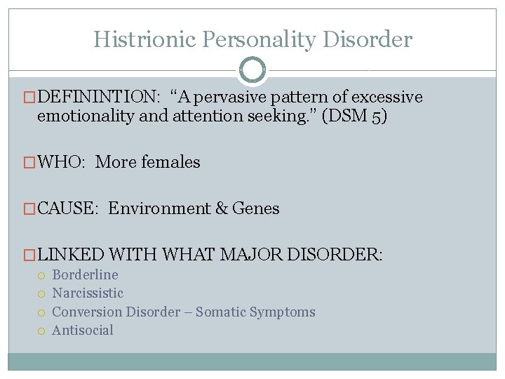 Histrionic Personality Disorder �DEFININTION: “A pervasive pattern of excessive emotionality and attention seeking. ”