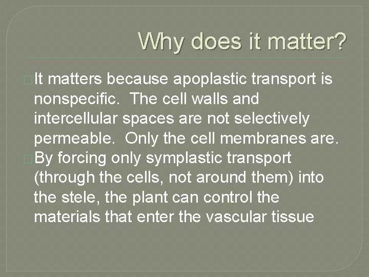 Why does it matter? �It matters because apoplastic transport is nonspecific. The cell walls