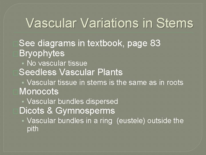Vascular Variations in Stems �See diagrams in textbook, page 83 �Bryophytes • No vascular