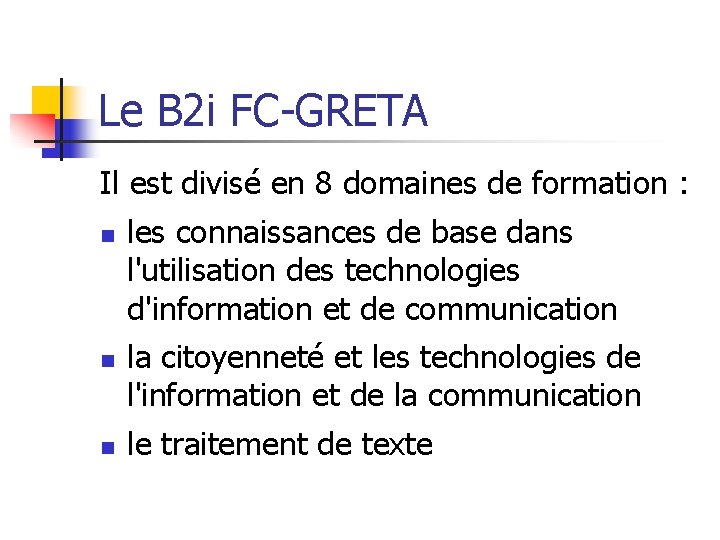 Le B 2 i FC-GRETA Il est divisé en 8 domaines de formation :