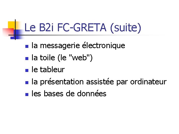 Le B 2 i FC-GRETA (suite) n la messagerie électronique n la toile (le