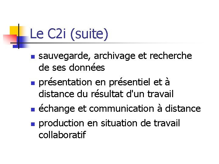 Le C 2 i (suite) n n sauvegarde, archivage et recherche de ses données