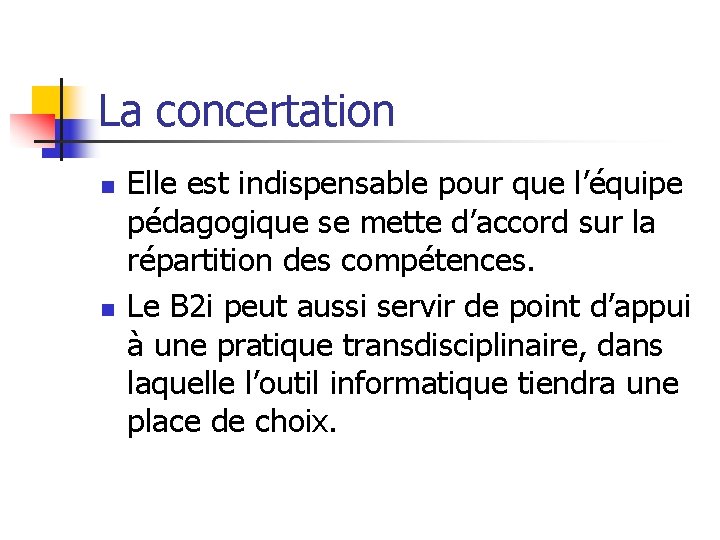 La concertation n n Elle est indispensable pour que l’équipe pédagogique se mette d’accord