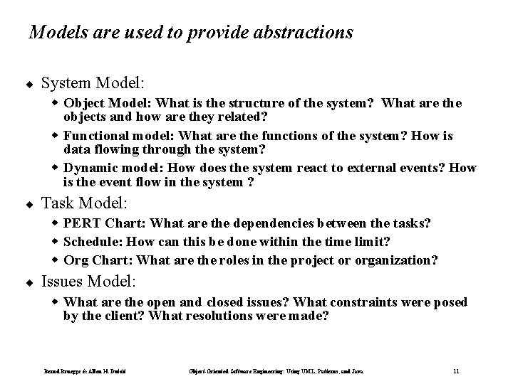 Models are used to provide abstractions ¨ System Model: w Object Model: What is