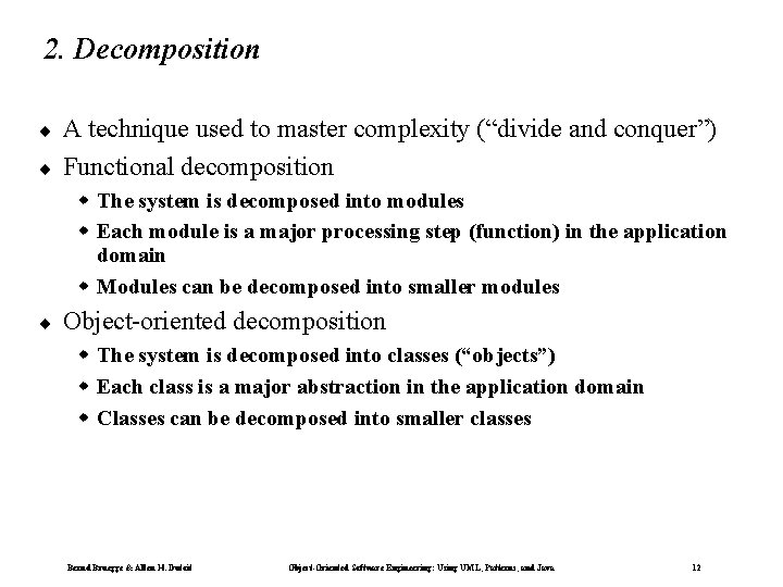 2. Decomposition ¨ ¨ A technique used to master complexity (“divide and conquer”) Functional