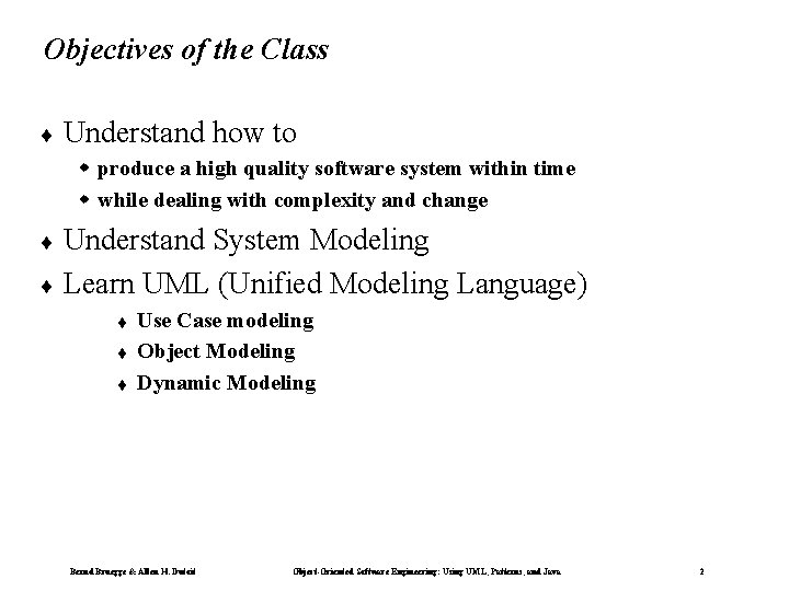 Objectives of the Class ¨ Understand how to w produce a high quality software