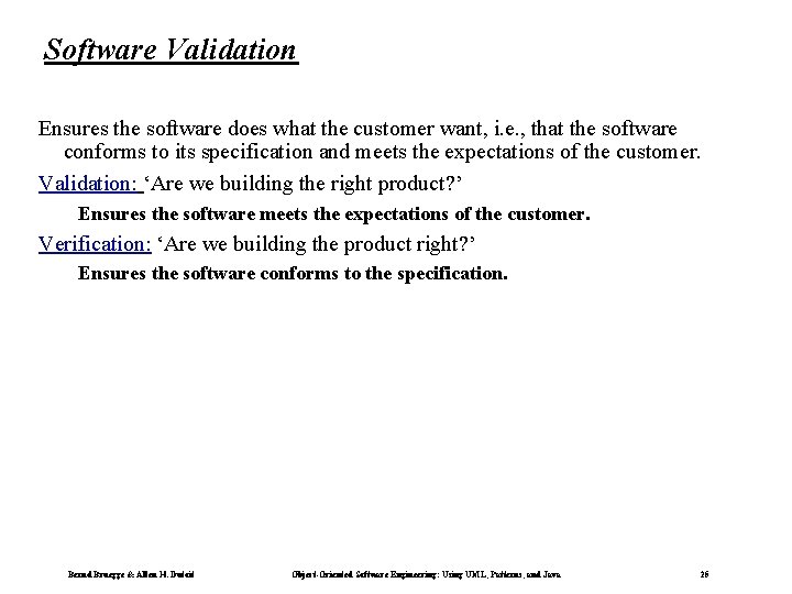 Software Validation Ensures the software does what the customer want, i. e. , that