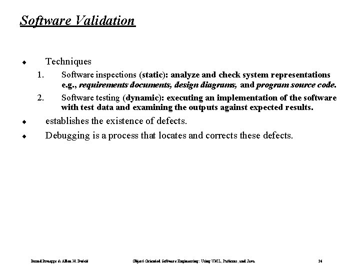 Software Validation Techniques ¨ 1. 2. ¨ ¨ Software inspections (static): analyze and check