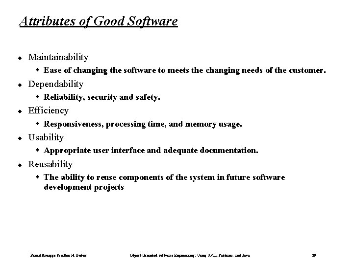 Attributes of Good Software ¨ Maintainability w Ease of changing the software to meets