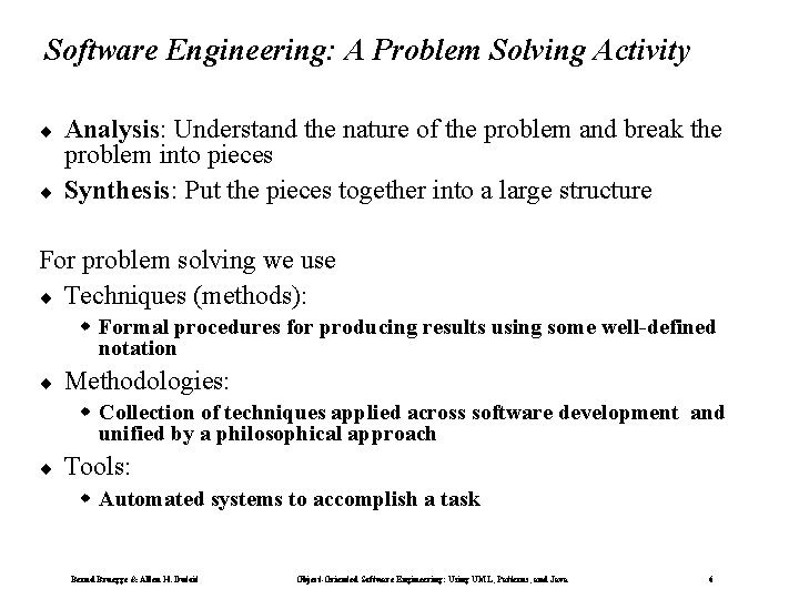 Software Engineering: A Problem Solving Activity ¨ ¨ Analysis: Understand the nature of the