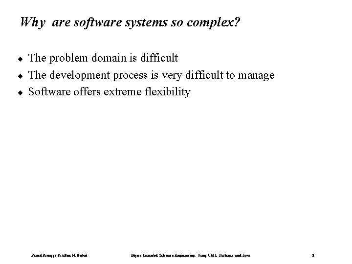 Why are software systems so complex? ¨ ¨ ¨ The problem domain is difficult