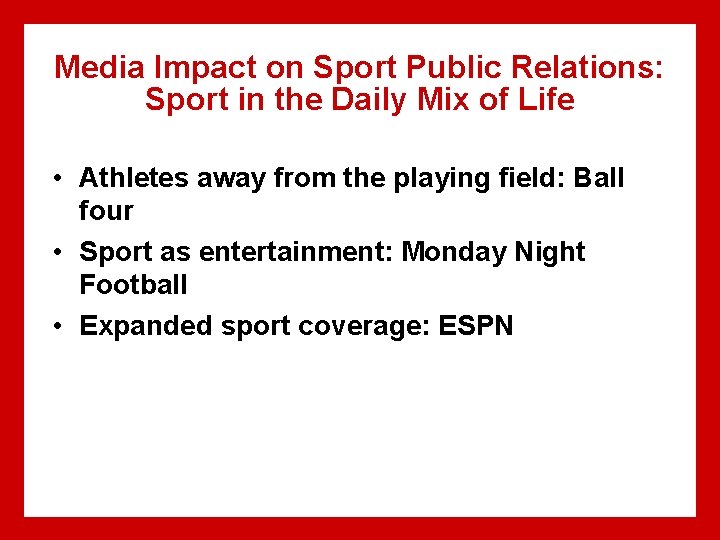 Media Impact on Sport Public Relations: Sport in the Daily Mix of Life •