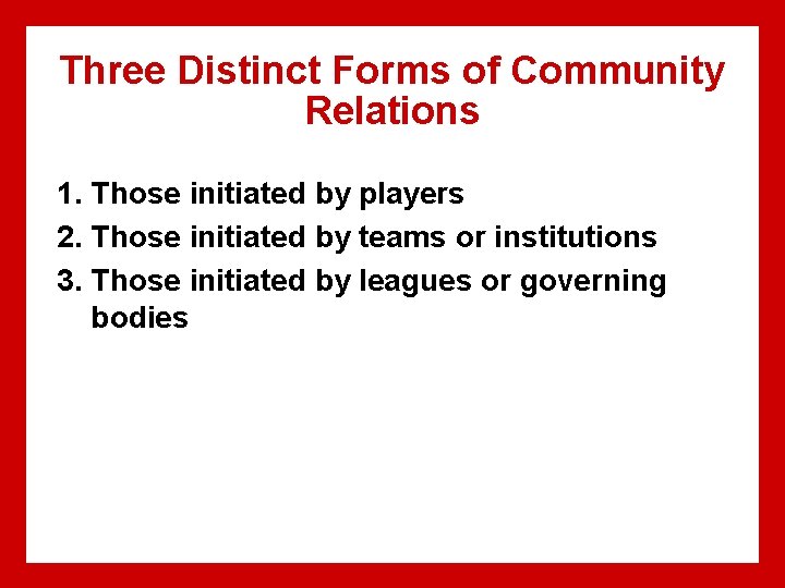 Three Distinct Forms of Community Relations 1. Those initiated by players 2. Those initiated