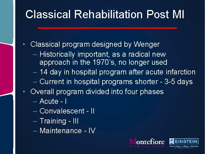 Classical Rehabilitation Post MI • Classical program designed by Wenger – Historically important, as
