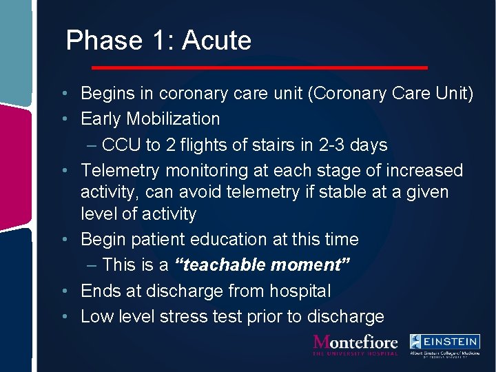 Phase 1: Acute • Begins in coronary care unit (Coronary Care Unit) • Early