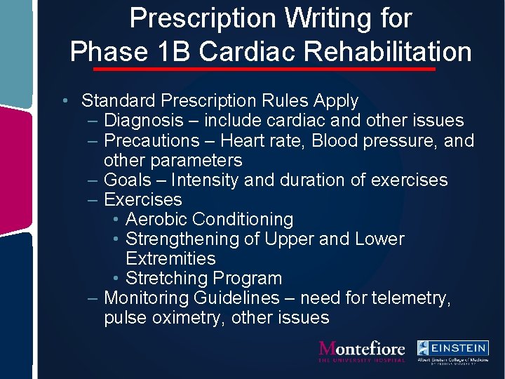 Prescription Writing for Phase 1 B Cardiac Rehabilitation • Standard Prescription Rules Apply –